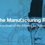 Listen Now to The Manufacturing Report brought to you by the Alliance for American Manufacturing